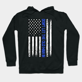 Don't Let The flag Blue Old Man In Vintage American Hoodie